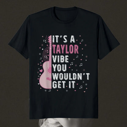 It's a Taylor vibe you wouldn't get it | Taylor Swift